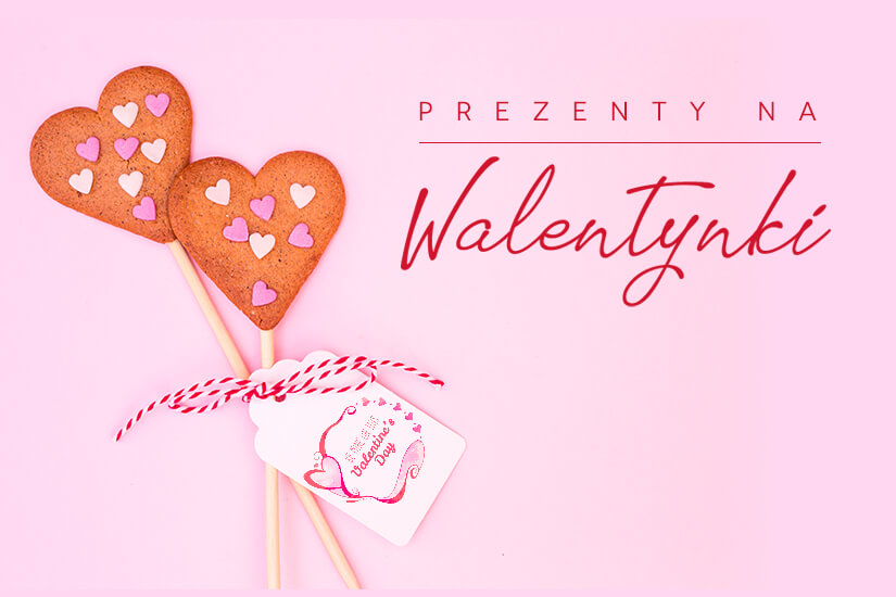 4 pomysły na Prezent na Walentynki